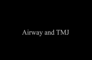 Airway and TMJ